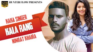 kala Rang - Full Song | Kaka | Nimrat Khaira || New Punjabi song 2020 || Kaka