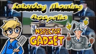 Inspector Gadget Theme - Saturday Morning Acapella