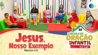 Jesus, Nosso Exemplo | Círculo De Oração Infantil no Lar