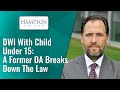 DWI With Child Under 15: A Former DA Breaks Down The Law! (2021)