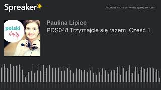 PDS048 Trzymajcie się razem. Część 1