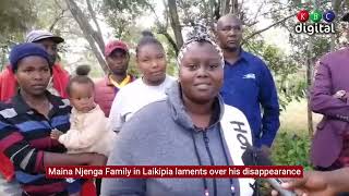 Maina Njenga Family in Laikipia laments over his disappearance
