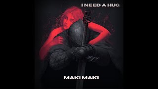 Maki Maki - I Need A Hug | (prod.TriazoOnDaTrack)