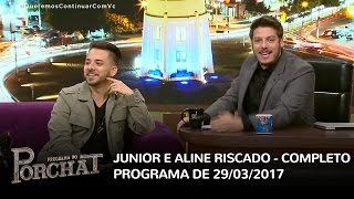 Programa do Porchat (completo) - Junior Lima e Aline Riscado | 29/03/2017