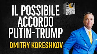 IL POSSIBILE ACCORDO PUTIN-TRUMP - DMITRY KORESHKOV