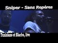 Sniper - Sans Repères (Tunisiano et Blacko, live)