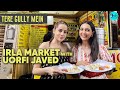Exploring Irla Market With Uorfi Javed | Tere Gully Mein Ep 55 | Curly Tales