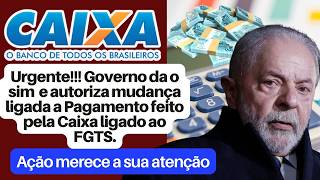 Urgente!!! Governo da o sim  e autoriza mudança ligada a Pagamento feito pela Caixa ligado ao FGTS