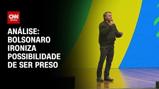 Análise: Bolsonaro ironiza possibilidade de ser preso | WW