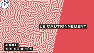 Le Cautionnement : [Droit des sûretés]