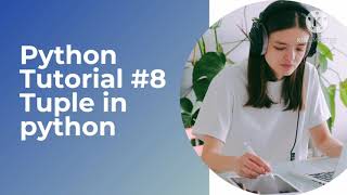 Python Tutorial - Python for Beginners in Hindi| Tuple in Python #8