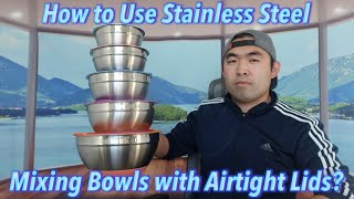 How to Use Stainless Steel Mixing Bowls with Airtight Lids?