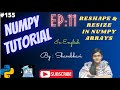 Numpy Library EP:11 | Reshape and Resize |  numpy tutorial in english | Array Manipulation |Numpy