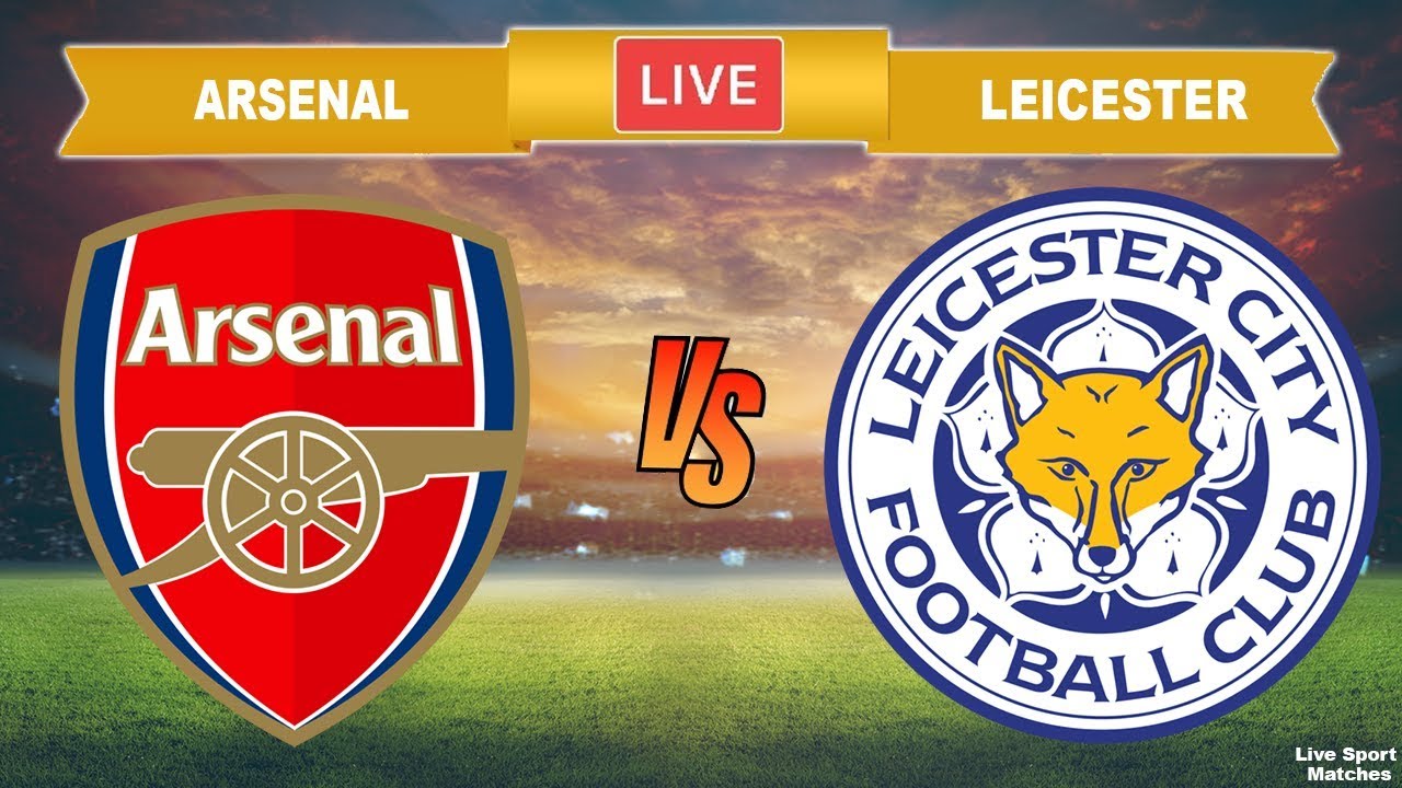 ARSENAL Vs LEICESTER CITY Live Stream 🔴 Football Today • Premier League ...