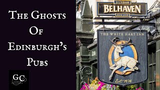 The Ghosts of Edinburgh's Pubs: The White Hart, Last Drop, Thomas Weir, Mitre, Tolbooth Tavern