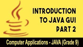 Computer science : Introduction to JAVA GUI | Unit 2