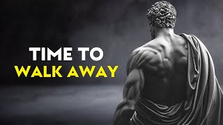 Know When to Walk Away | Stoicism