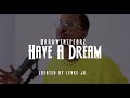 ARROWSNSPEARZ - HAVE A DREAM (LYRICS VIDEO)