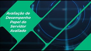 Avaliação de Desempenho no Papel do Servidor Avaliado - CSAD/SESP - MT