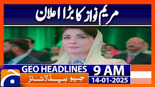 𝗠𝗮𝗿𝘆𝗮𝗺 𝗡𝗮𝘄𝗮𝘇 𝗠𝗮𝗸𝗲𝘀 𝗕𝗜𝗚 𝗔𝗻𝗻𝗼𝘂𝗻𝗰𝗲𝗺𝗲𝗻t: Geo News 9AM Headlines (14 Jan 2025)