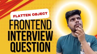 Frontend Interview Question ft. Flatten Object 🔥 | Ep : 3