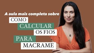 COMO CALCULAR OS FIOS PARA FAZER MACRAME- Aprenda de uma vez por todas! ❤️