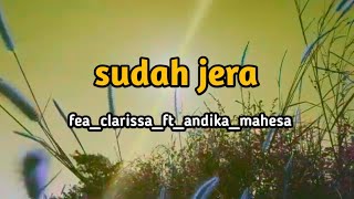 Sudah Jera II Fea Clarissa ft andika mahesa lirik