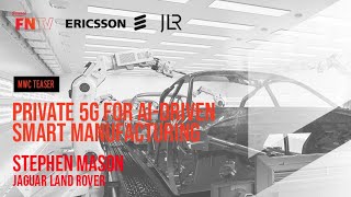 Jaguar Land Rover \u0026 Ericsson leverage private 5G for AI-driven smart manufacturing