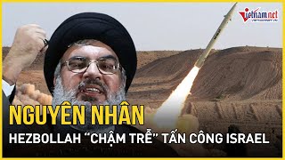 Lý do Hezbollah chưa tung đòn quyết định, không vũ khí hiện đại nhất để tấn công Israel | VietNamNet