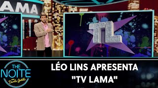 Léo Lins apresenta "TV Lama" - Ep. 2  | The Noite (08/08/19)