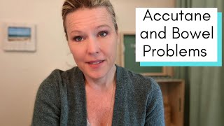 Accutane and Bowel Problems: Long-term Accutane side effects and IBD, IBS, and bowel problems.