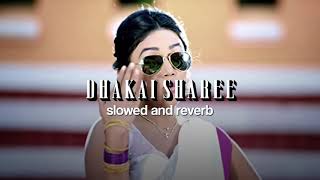 Dhakai Sharee Slowed and Reverb