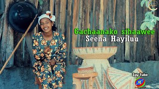 Seena Hayiluu - Gachaanako sihaawee - Neew Oromoo music - 2021