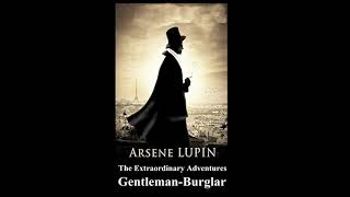 The Extraordinary Adventures of ARSENE LUPIN, Gentleman Burglar AUDIOBOOK(Chapter I)