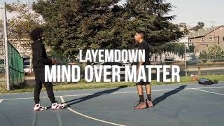 LayEmDown - Mind Over Matter (Official Music Video) | Dir: @moondoughfilms