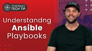 Tuesday Tech Tip - Understanding Ansible Playbooks