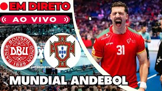 🔴DINAMARCA X PORTUGAL ( EM DIRETO ) MUNDIAL ANDEBOL 2025 MEIA FINAL | JOGO AO VIVO