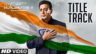 Vishwaroop 2 Title Song | Kamal Haasan, Rahul Bose | August 10, 2018