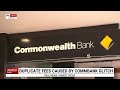 duplicate transaction caused by commonwealth bank glitch