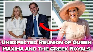 Unexpected Reunion of Queen Máxima of the Netherlands with Prince Pavlos and Princess Marie-Chantal