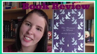 The Woman In White by Wilkie Collins | Book Review [SPOILER FREE]