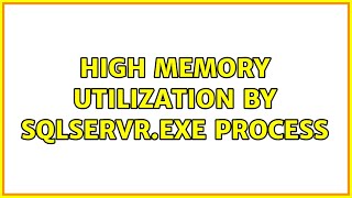 High memory utilization by sqlservr.exe process (2 Solutions!!)