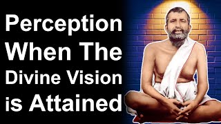 Sri Ramakrishna Paramahamsa on Perception of Soul When The Divine Vision is Attained