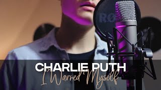 CHARLIE PUTH - I Warned Myself (acoustic cover)