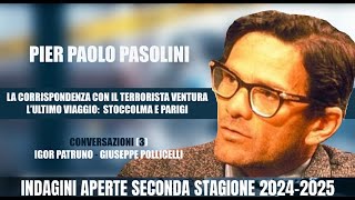 PASOLINI: LA CORRISPONDENZA CON IL TERRORISTA VENTURA - L'ULTIMO VIAGGIO STOCCOLMA E PARIGI