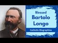 From Satanic Priest to Apostle of the Rosary • Bartolo Longo