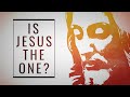 Is Jesus the One? (Lesson)