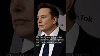 Elon Musk tiada rancangan untuk ambil alih operasi TikTok AS