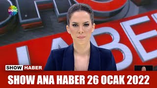Show Ana Haber 26 Ocak 2022