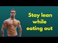 Staying lean while eating out? Don't make these mistakes!